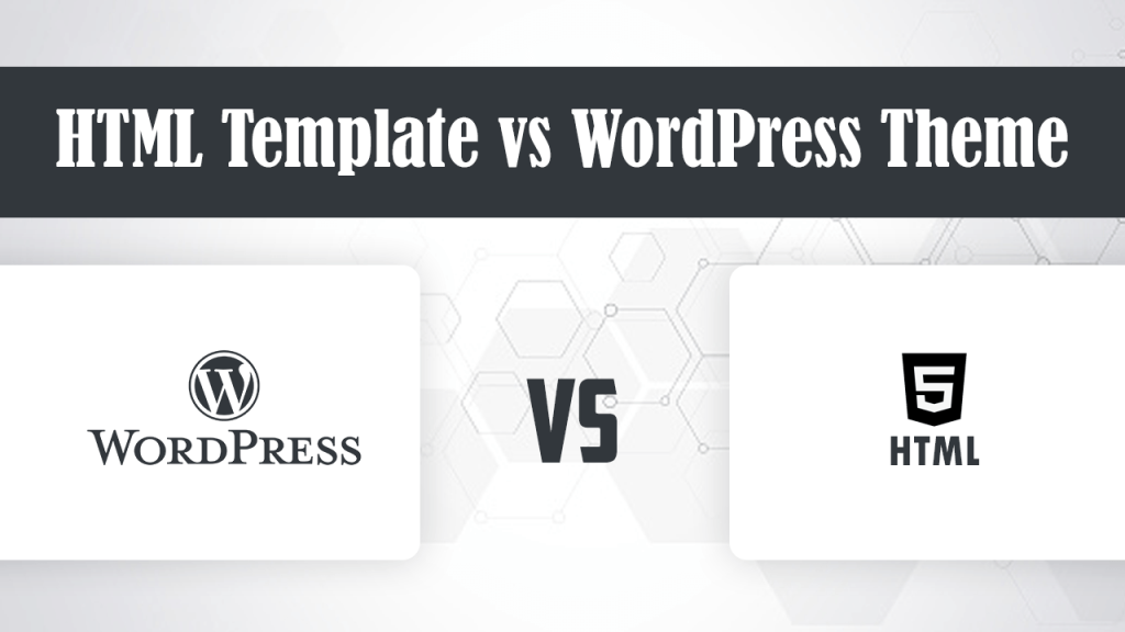 HTML Template vs WordPress Theme