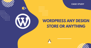 Wordpress Any Design | Store or Anything Case Study